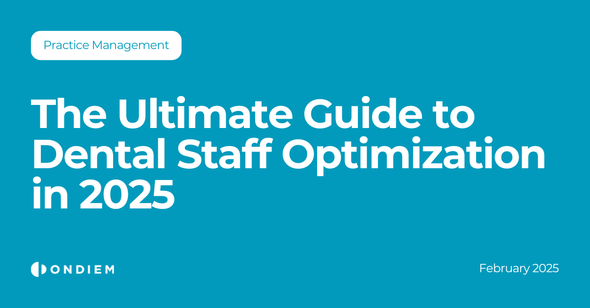 The Ultimate Guide to Dental Staff Optimization in 2025