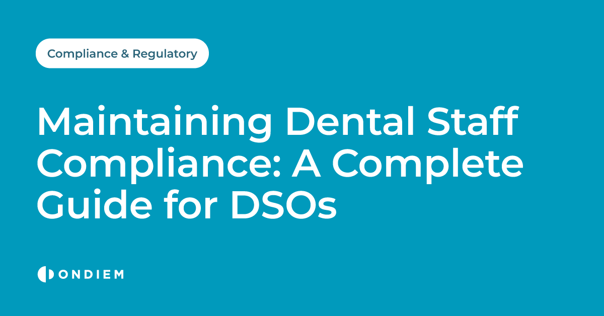 Maintaining Dental Staff Compliance: A Complete Guide for DSOs