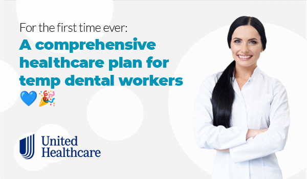 For the first time ever: A Comprehensive Healthcare Plan for Temp Dental Workers 💙🎉